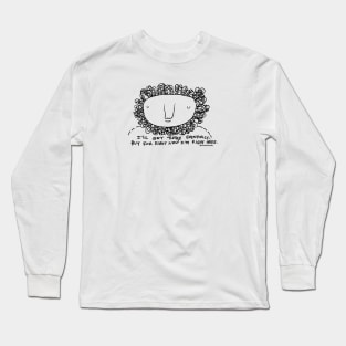 Right now I'm right here Long Sleeve T-Shirt